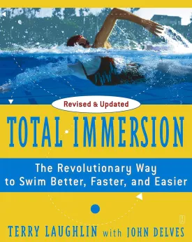 Total Immersion: The Revolutionary Way To Swim Better, Faster, and Easier Paperback – May 18, 2004
